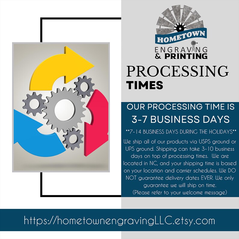 Processing time announcement from Hometown Engraving & Printing, detailing order processing times of 3-7 business days, with extended times during holidays. The image includes colorful arrows and gear icons, symbolizing workflow. Additional text explains shipping times via USPS or UPS, location-based delivery variations, and a disclaimer about delivery date guarantees. Website link provided for more details.