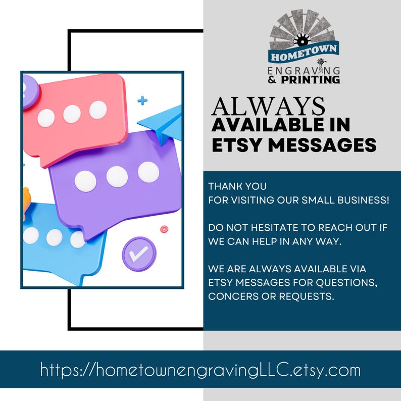 Customer support announcement from Hometown Engraving and Printing, stating availability via Etsy messages for questions, concerns, and custom requests. The image features colorful 3D speech bubbles with message icons, emphasizing communication. A thank-you note expresses appreciation for supporting a small business, along with a website link for more details