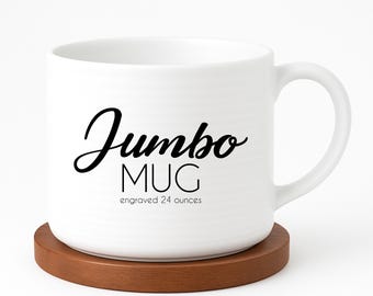Engraved Jumbo Coffee Mug – 24 oz Oversized Personalized Cup | Custom Name Gift for Coffee Lovers | No Coaster -no Coaster