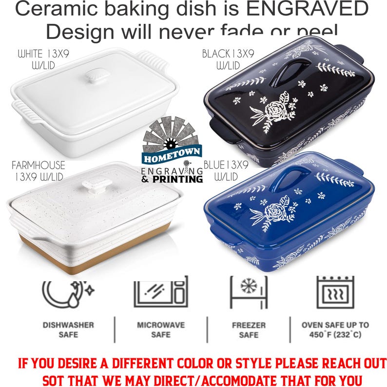Image shows four 13x9 ceramic baking dishes with lids from Hometown Engraving & Printing in white, black, farmhouse, and blue. All dishes feature permanent engraved designs that won’t fade or peel. Icons indicate they are dishwasher, microwave, freezer safe, and oven safe up to 450°F. A note invites customers to request other colors or styles.