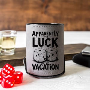 Apparently My Luck Is on Vacation Dice Cup – Funny Laser Engraved Faux Leather Dice Holder – Game Night Gift -Dice Lovers - Sarcastic Gamers