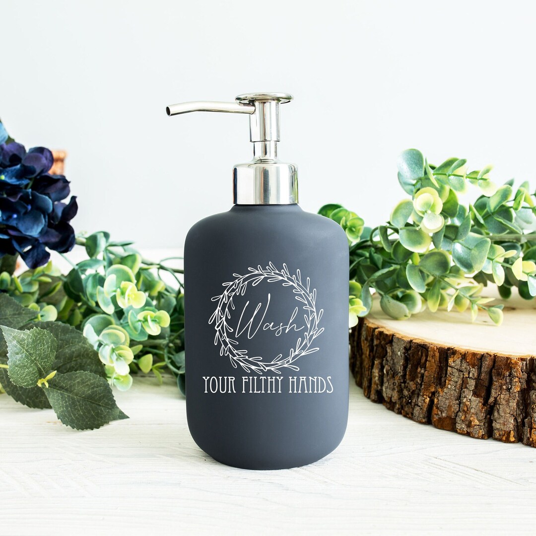 Wash Your Filthy Hands Soap and Lotion Dispenser Engraved Soap Pump
