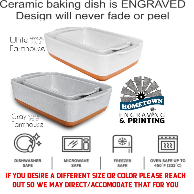 Promotional graphic for Hometown Engraving & Printing featuring farmhouse-style ceramic baking dishes in white and gray approx. 7 in x10 in. The laser-engraved design is permanent and will not fade or peel. Icons indicate that the dishes are dishwasher, microwave, freezer, and oven safe up to 450°F. A note in red text invites customers to inquire about additional sizes or colors.