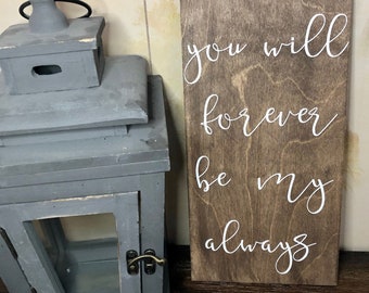 You will forever be my always rustic wooden sign decoration