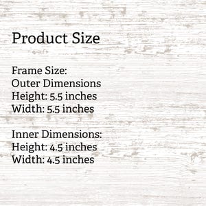May include: A white background with the text "Product Size". The frame size outer dimensions are 5.5 inches in height and 5.5 inches in width. The inner dimensions are 4.5 inches in height and 4.5 inches in width.