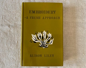 Alison Liley Embroidery- A Fresh Approach Hardback Book 1967 Edition