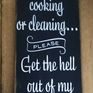 If Your Not Cooking Or Cleaning Please Get The Hell Out Of My Kitchen Sign - Kitchen Sign - Funny Sign - Black Sign