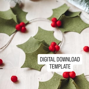 May include: A Christmas garland made of green felt holly leaves and red berry clusters. The garland is strung on twine, suitable for festive decorations. The image includes the text "DIGITAL DOWNLOAD TEMPLATE".