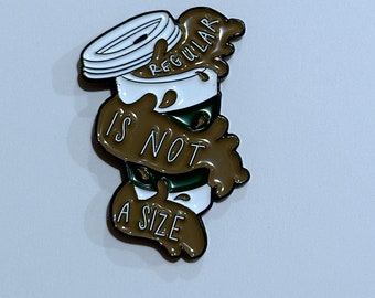 Regular is Not a Size ENAMEL PIN - for coffee lovers and barista, now bigger!