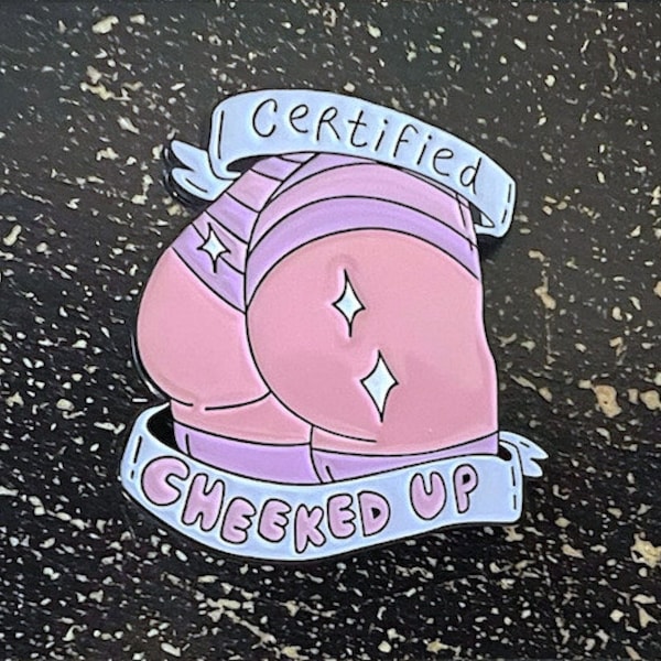 Certified Cheeked Up - ENAMEL PIN For Curvy Girls