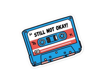 Still Not Okay Cassette Sticker – Emo Sadcore Music Aesthetic Vinyl Decal – Kiss-Cut Sticker for Laptop, Journal, Water Bottle