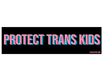 Protect Trans Kids Bumper Sticker - [11'' x 3''] - EF-STK-B-20073