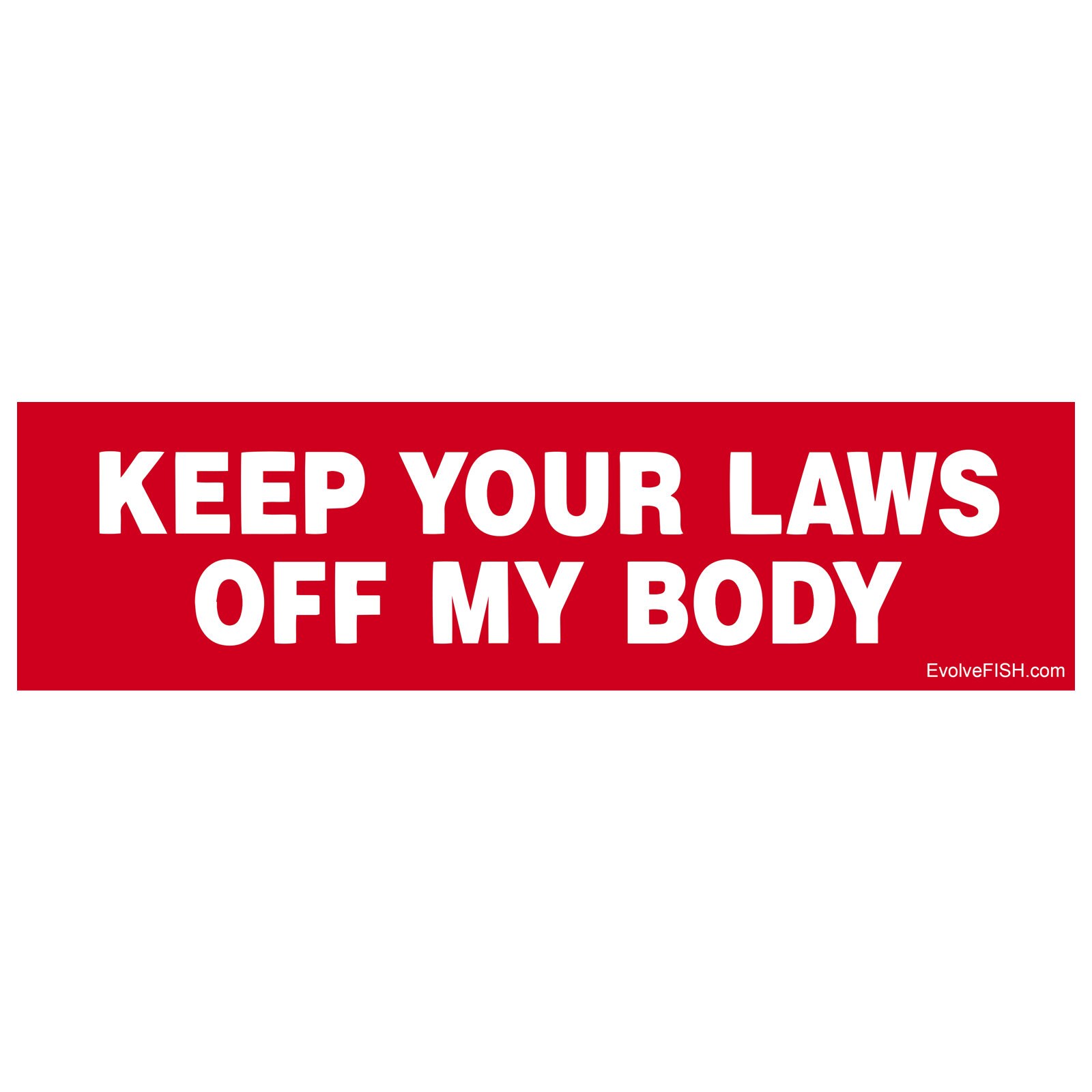 Keep Your Laws Off My Body Bumper Sticker 11 x | Etsy