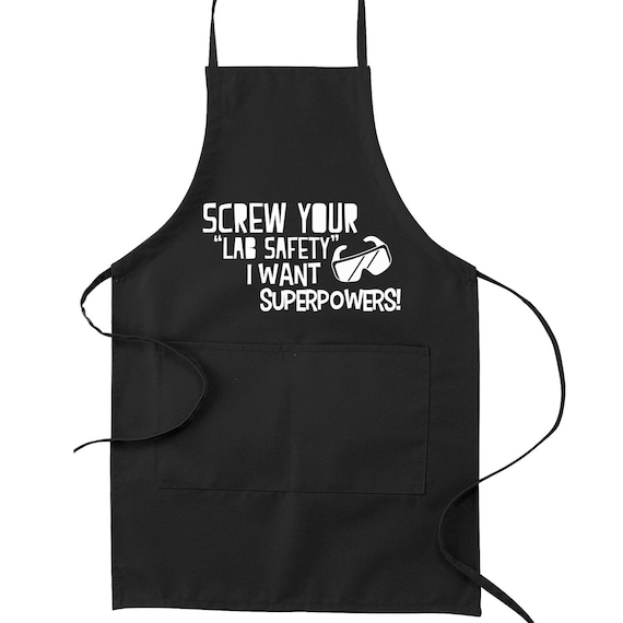 Screw Your Lab Safety I Want Superpowers Kitchen Apron EF-APP-APR