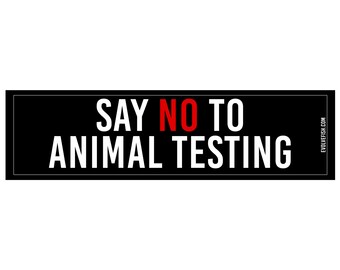 Say No to Animal Testing Bumper Sticker - [11" x 3"] - EF-STK-B-20027