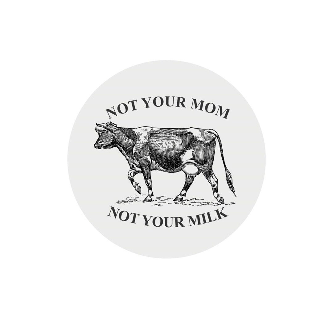 Not Your Mom Not Your Milk Pinback Button 1.25 Diameter EF-BUT-00057 - Etsy