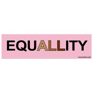EquALLity Equality for All Bumper Sticker - [11'' x 3''] - EF-STK-B-20102
