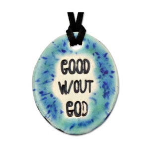 Good w/Out God Ceramic Necklace - [2" Tall] - EF-JWL-N-00028