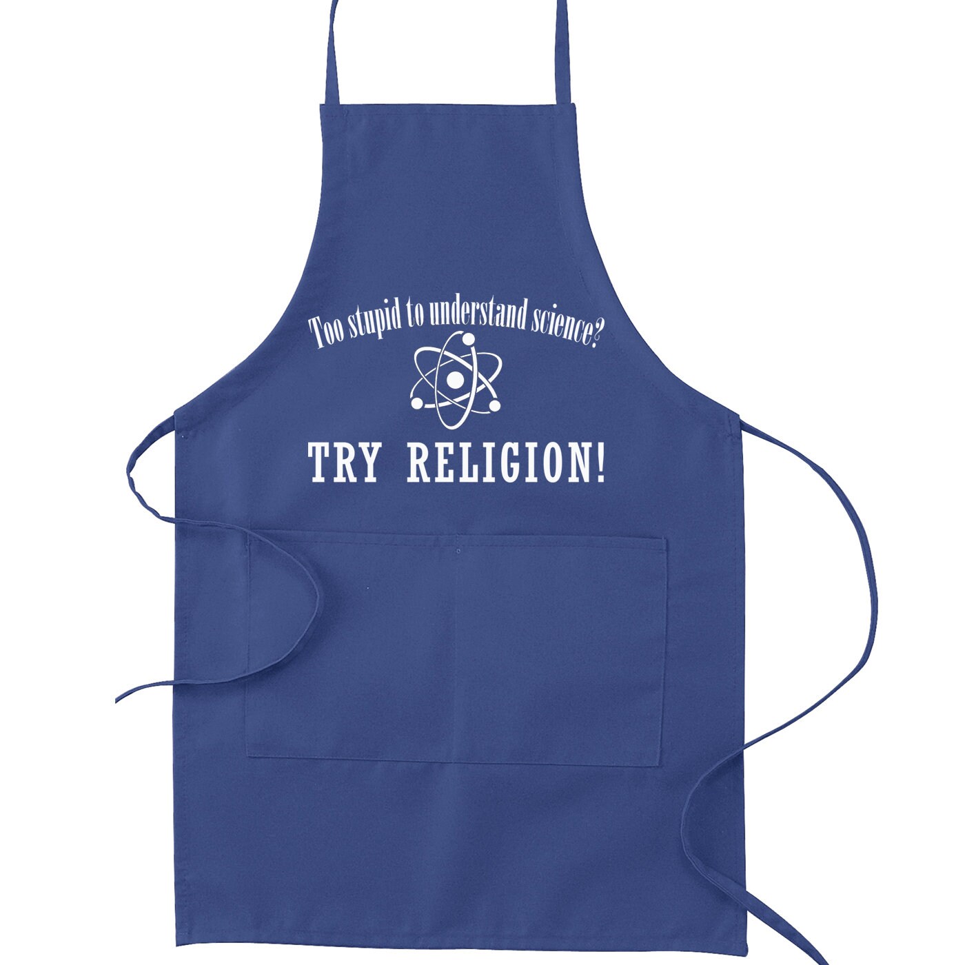 Too Stupid to Understand Science Try Religion Kitchen Apron - Etsy