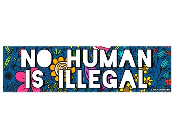 No Human Being is Illegal Bumper Sticker - [11'' x 3''] - EF-STK-B-20034