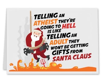 Telling Atheists They're Going to Hell is Like Not Getting Gifts from Santa Holiday Card - [5" X 7"] - EF-HOL-C-00008