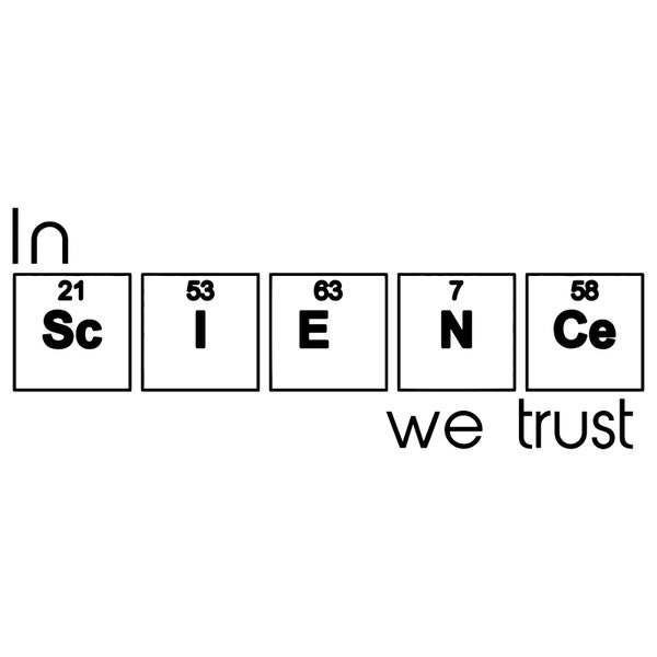 In Science We Trust Weatherproof Vinyl Decal - EF-VDC-00068