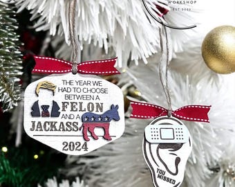 Trump Ornament | The Year We Had To Choose | You Missed | Trump Ear | Funny Ornaments