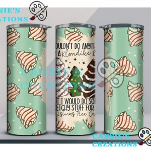 I wouldn&#39;t Do Anything for A Klondike Christmas Tree Cake Tumbler Design Tumbler Wrap Straight 20oz PNG Instant Download