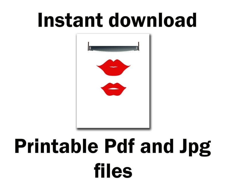 May include: Printable digital download of two red lips with a saw blade above them. The text "Instant download" and "Printable Pdf and Jpg files" is also included.