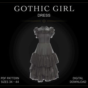 May include: A black dress with a collared neckline, ruffled cap sleeves, and a multi-tiered skirt. The text GOTHIC GIRL DRESS, PDF PATTERN SIZES 34 - 44, and DIGITAL DOWNLOAD are visible on the black background surrounding the garment illustration.