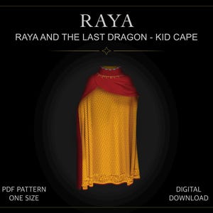 May include: A kid cape featuring a yellow base with a repeating dark pattern and a solid red collar section. The text RAYA, RAYA AND THE LAST DRAGON - KID CAPE, PDF PATTERN, ONE SIZE, and DIGITAL DOWNLOAD are printed on the black background.