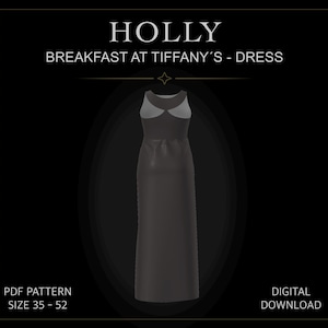 May include: A black sleeveless floor-length dress with a scoop neckline and a cutout back detail. The image includes the text HOLLY BREAKFAST AT TIFFANY'S - DRESS, PDF PATTERN SIZE 35 - 52, and DIGITAL DOWNLOAD on a black background.