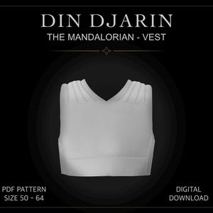 May include: A light gray vest with a textured surface, featuring a V-neckline and pleated shoulder details. The text DIN DJARIN THE MANDALORIAN - VEST, PDF PATTERN SIZE 50 - 64, and DIGITAL DOWNLOAD are displayed on a black background.