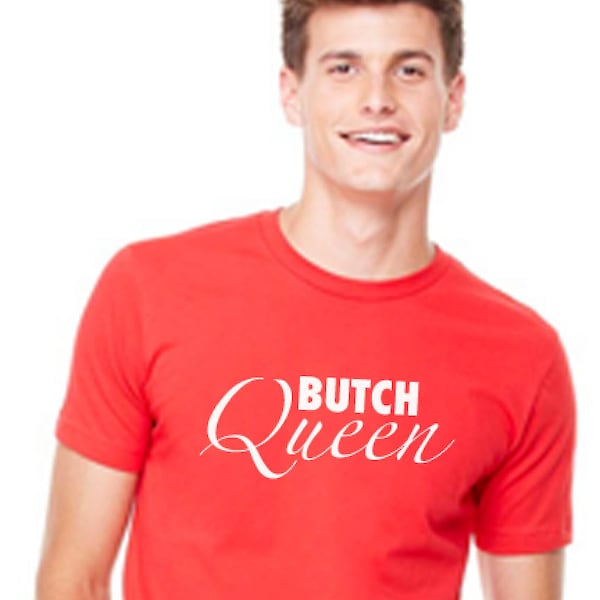 Butch Queen t shirt Gay Pride Tshirt Lesbian Pride Tshirt Queer Pride shirt LGBT shirt Trans Pride shirt Butch shirt Queen shirt Gay OK tee