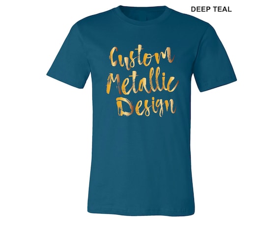 Custom Tshirt Your Design Shirt Metallic Printed Shirt Company