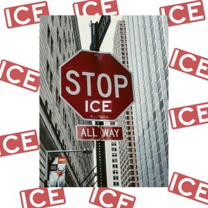 May include: A red stop sign with white text that reads "STOP ICE" is mounted on a pole. Below it is a sign that reads "ALL WAY". The background includes tall buildings and the word "ICE" in red rectangles.