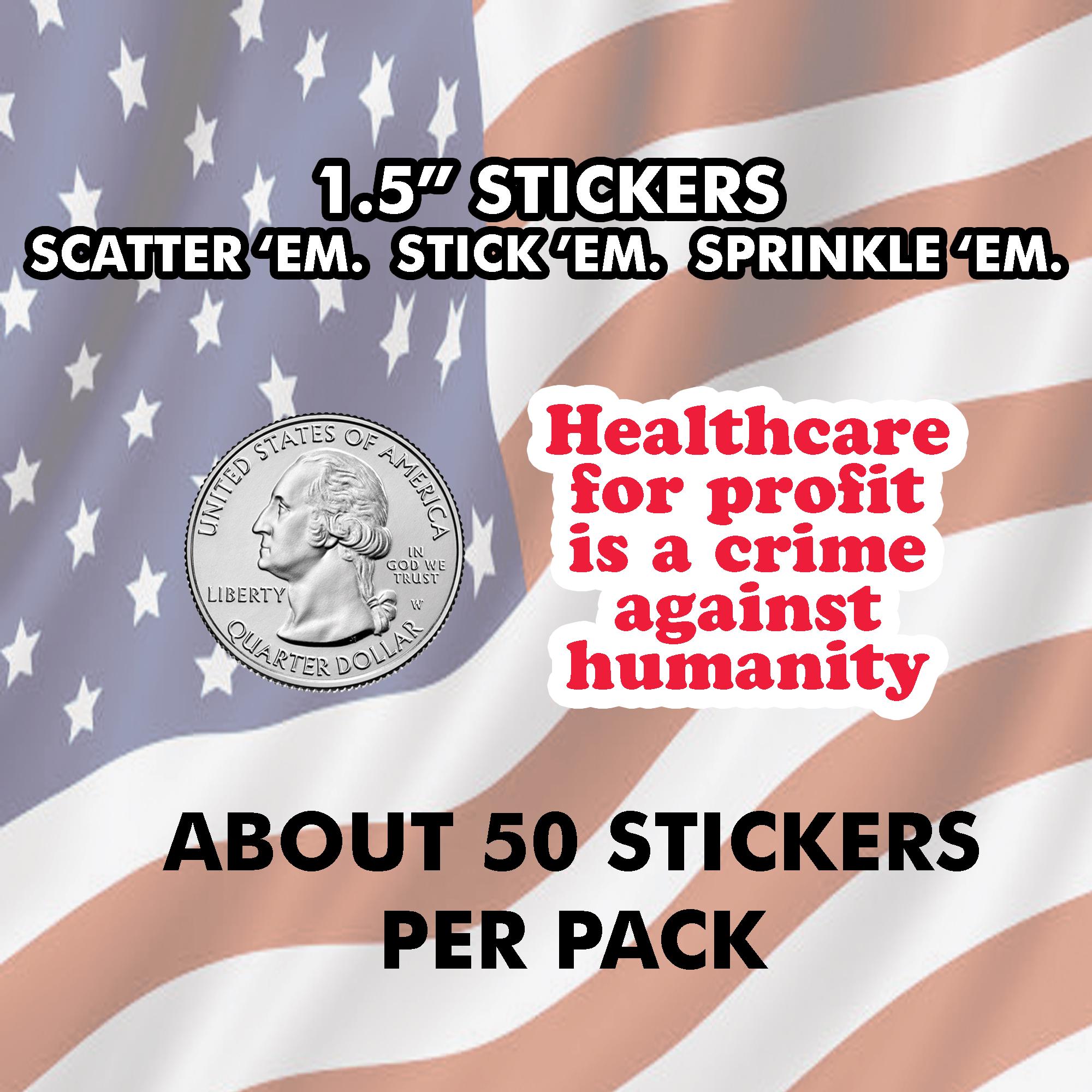 Reforms Stickers 50 Pc Healthcare Reform Sticker Pack Universal Healthcare for Profit is ...