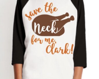 Save the Neck for me, Clark baseball shirt raglan thanksgiving Christmas shirt Youth