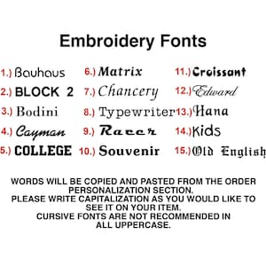 May include: A white graphic displays 15 embroidery fonts, including Bauhaus, Block 2, Bodini, and College. The text below states that words will be copied and pasted from the order personalization section. Cursive fonts are not recommended in all uppercase.