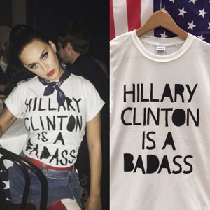 Katy Perry Hillary Clinton is a Badass shirt Hillary Clinton shirt Hillary Rodham Clinton tshirts Not Trump Though RUN HRC image 1
