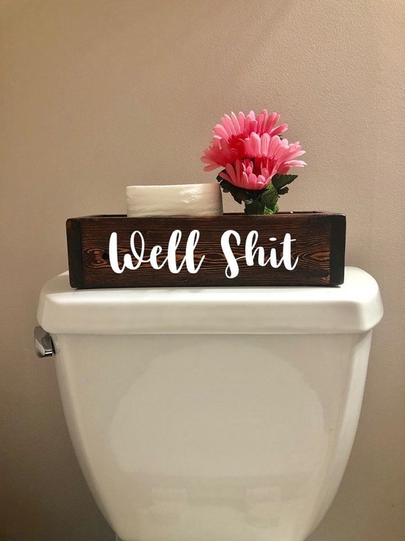 Well Shit Sign Well Shit Toilet Paper Holder Bathroom Sign | Etsy