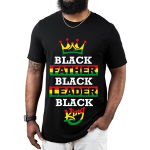 Black Father Black Leader Black King, Best Dad Ever, Gift For Dad, Husband Shirt, Fathers Day Gift, Black Dad Shirt, Gift For him, Dad Shirt