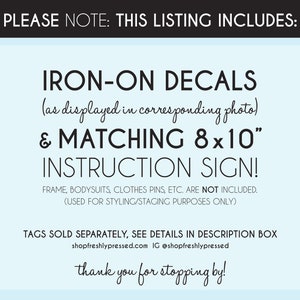 K&ouml;nnte beinhalten: Ein blaues und wei&szlig;es Schild mit dem Text "PLEASE NOTE: THIS LISTING INCLUDES: IRON-ON DECALS (as displayed in corresponding photo) & MATCHING 8x10" INSTRUCTION SIGN! FRAME, BODYSUITS, CLOTHES PINS, ETC. ARE NOT INCLUDED. (USED FOR STYLING/STAGING PURPOSES ONLY) TAGS SOLD SEPARATELY, SEE DETAILS IN DESCRIPTION BOX shopfreshlypressed.com IG @shopfreshlypressed thank you for stopping by!"