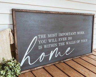 The Most Important Work You Will Ever Do Is Within The Walls Of Your Home, Large Wood Sign, Home Sign, Over The Bed Sign, (24"x48")