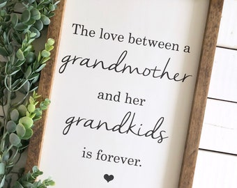 The Love Between A Grandmother and Her Grandkids Is Forever - Wood Sign - Mothers Day Gift - Grandmother Gift - (10"x16")