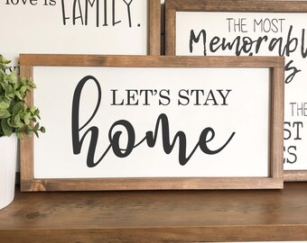 Lets Stay Home, Sign for Home, Lets Stay Home Sign, Living Room Wall Decor, Wall Art Sign, Framed Wood Sign, (8"x16")