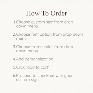 May include: A white instructional graphic with dark brown text titled How To Order. It lists six steps: 1. Choose custom size, 2. Choose font option, 3. Choose frame colour, 4. Add personalisation, 5. Click add to cart, 6. Proceed to checkout.