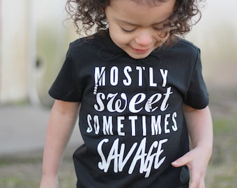 Mostly Sweet Sometimes Savage Kids Tshirt Kids Funny T shirt Boys Girl shirt Toddler Tshirt Hip Hop tshirt Funny kid shirt Savage tee shirt