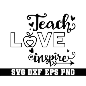 Teach Love Inspire SVG, teacher svg, Teacher Appreciation SVG,Teacher Life svg, Teach svg, Inspiration svg, Digital Cricut Files
