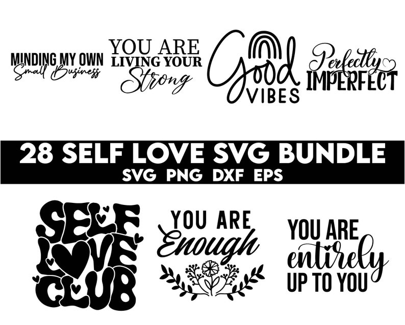 Puede incluir: Un conjunto de 28 dise&ntilde;os SVG de amor propio en blanco y negro. Los dise&ntilde;os incluyen frases como "Minding My Own Small Business", "You Are Living Your Strong", "Good Vibes", "Perfectly Imperfect", "Self Love Club", "You Are Enough", y "You Are Entirely Up To You".